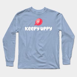 It's Keepy Uppy! Long Sleeve T-Shirt
